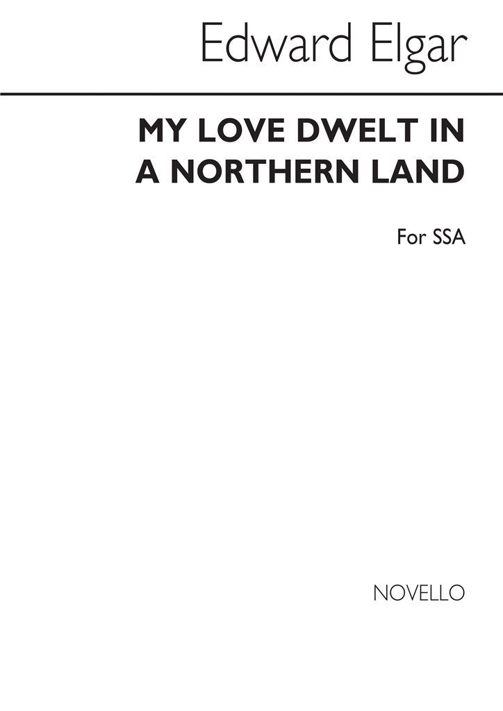 My Love Dwelt In a Northern Land (SSA)