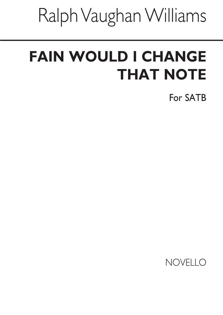 Fain Would I Change That Note (SATB)
