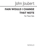 Fain Would I Change That Note