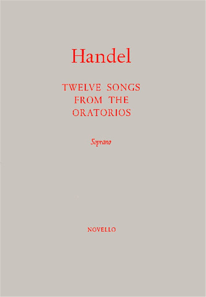 Twelve Songs From The Oratorios (Soprano Voice and Piano)