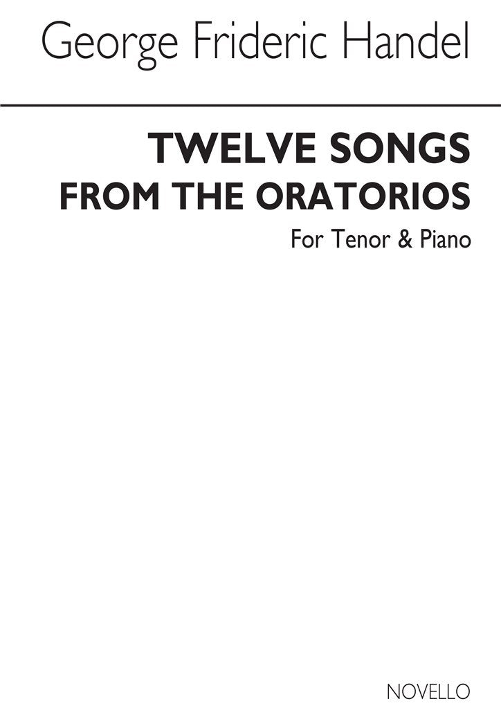 Twelve Songs From The Oratorios (Tenor Voice and Piano)