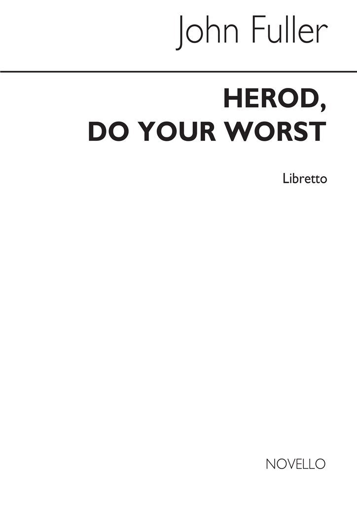 Herod Do Your Worst (Libretto)