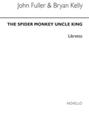 Spider Monkey Uncle King (Libretto)