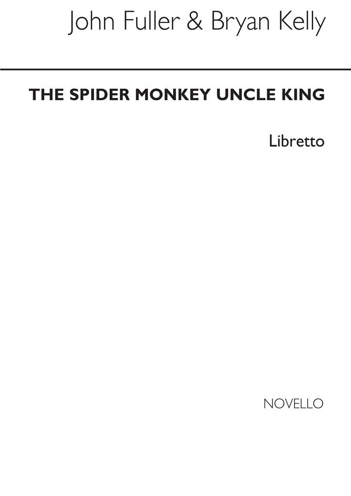 Spider Monkey Uncle King (Libretto)