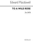 To A Wild Rose (SATB)