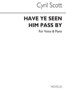 Have Ye Seen Him Pass By Voice/Piano