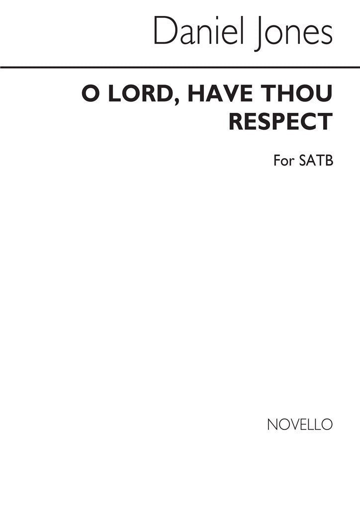 O Lord Have Thou Respect Satb (Unaccompanied)