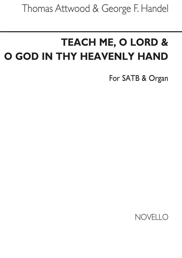 Teach Me O Lord / O God In Thy Heavenly Hand