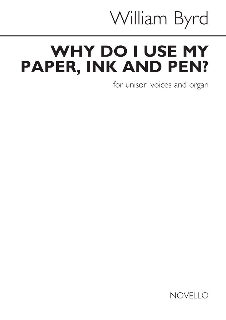 William Byrd: Why Do I Use My Paper, Ink and Pen