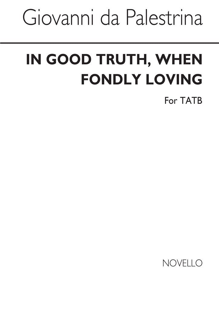 In Good Truth When Fondly Loving