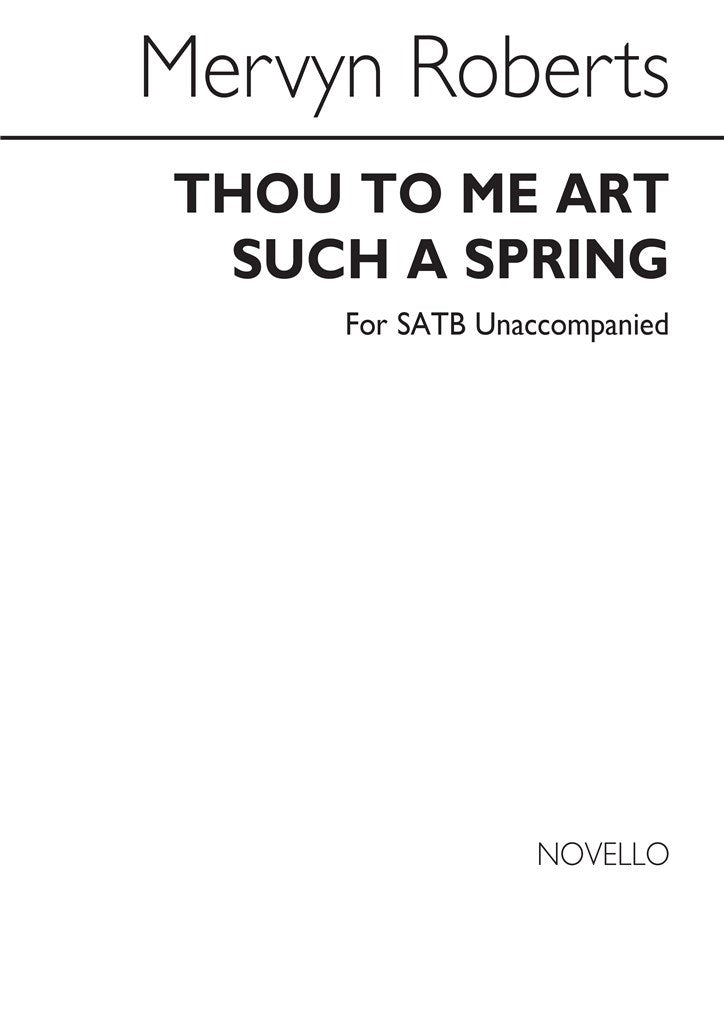 Thou To Me Art Such A Spring