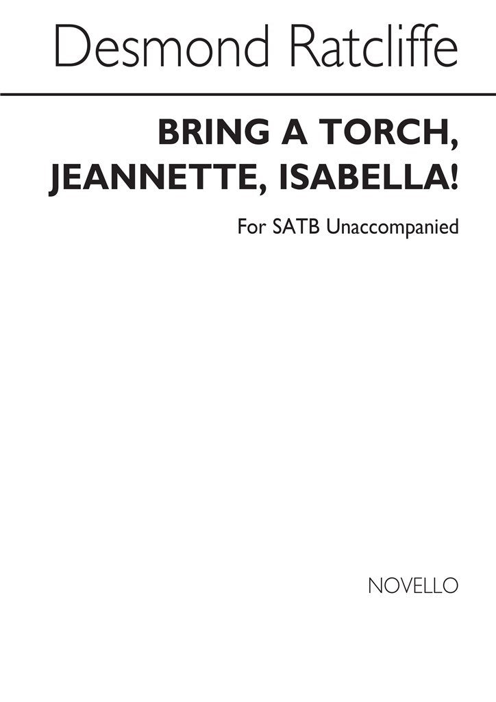 Bring A Torch Jeannette Isabella! (SATB)