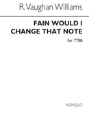 Fain Would I Change That Note (Men's Voices)
