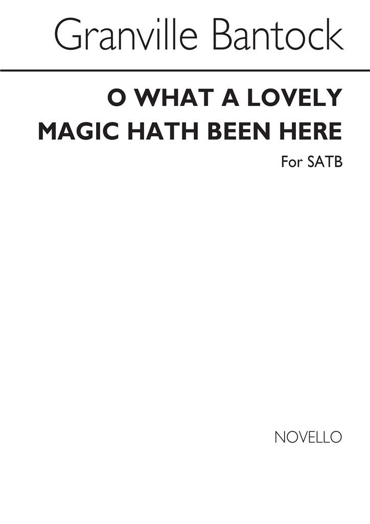 O What A Lovely Magic Hath Been Here (SATB)