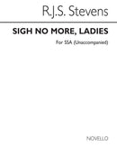 Sigh No More Ladies (SSA)