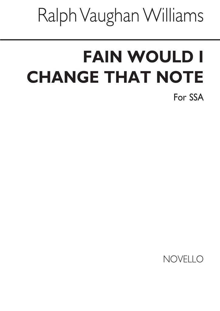 Fain Would I Change That Note (SSA)
