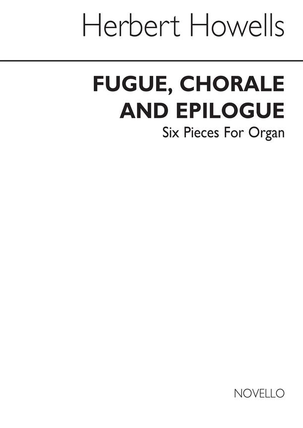 Six pieces for organ, No. 4: Fugue, Chorale and Epilogue