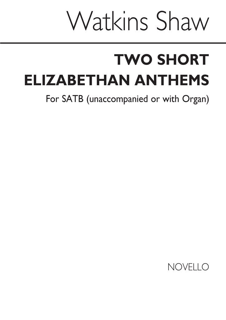 Two Short Elizabethan Anthems for SATB Chorus