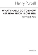 What Shall I Do To Show How Much I Love Her