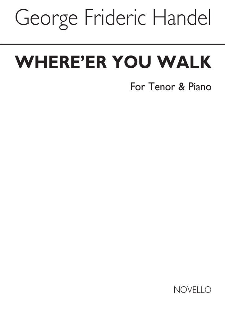 Where'er You Walk (Tenor Voice and Piano)