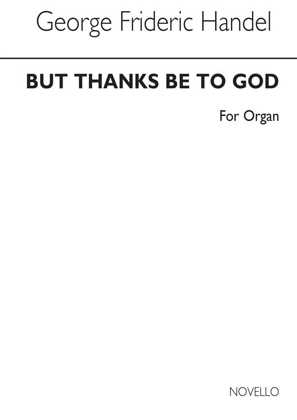 But Thanks Be To God (Messiah) Organ