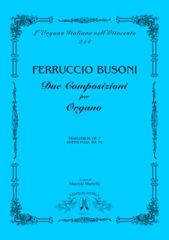 Due Composizioni per Organo. Praeludium, op 7, Doppia Fuga, op 76