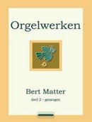 Orgelwerken = Organ Works, vol. 2: Gezangen