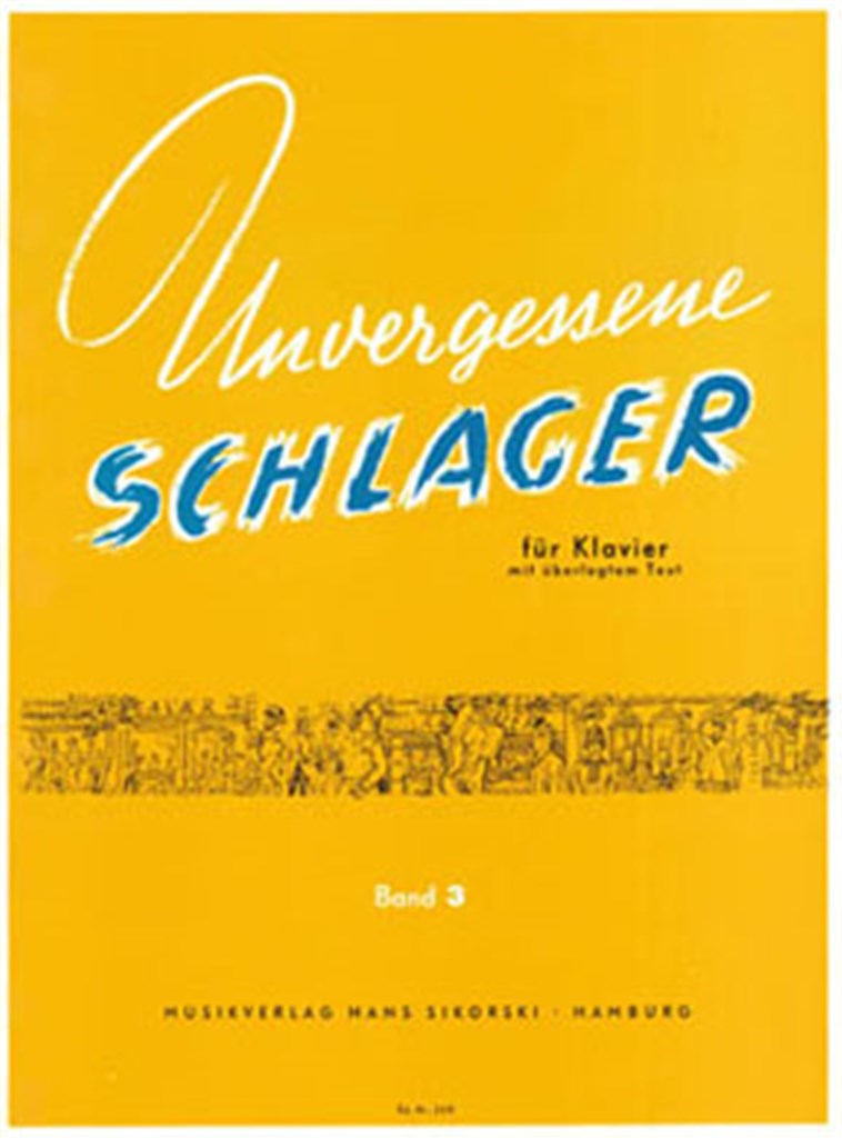 Unvergessene Schlager: Bd 3: 21 beliebte, ewig-junge Lieder und Tanzweisen, für Klavier zweihändig