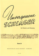 Unvergessene Schlager: Bd 4: 25 beliebte, ewig-junge Lieder und Tanzweisen, für Klavier zweihändig