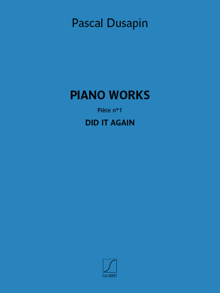 Piano works – Pièce n° 1 – Did it again