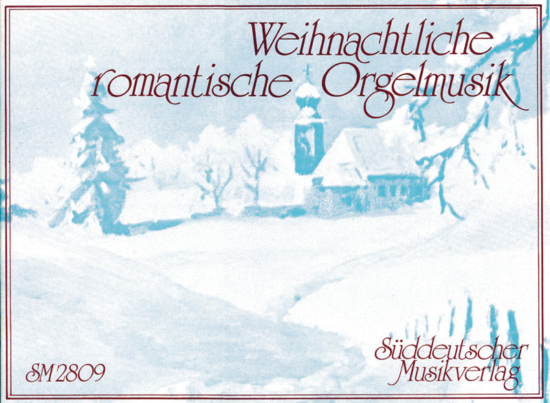 Weihnachtliche romantische Orgelmusik = Organ music for Christmas from the Romantic era