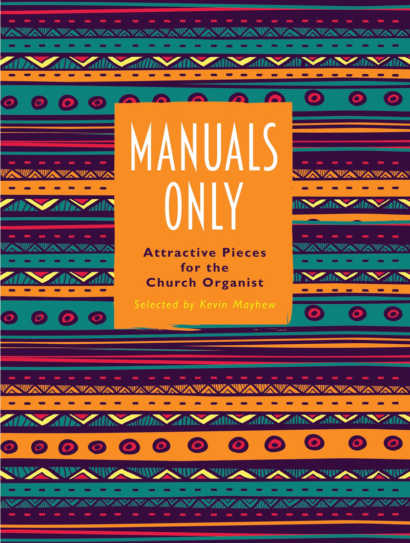 Manuals only: 34 attractive pieces for the church organist (K Mayhew)