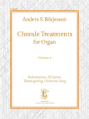 Chorale Treatments for Organ, Vol. 4: Reformation, All Saints, Thanksgiving, Christ the King