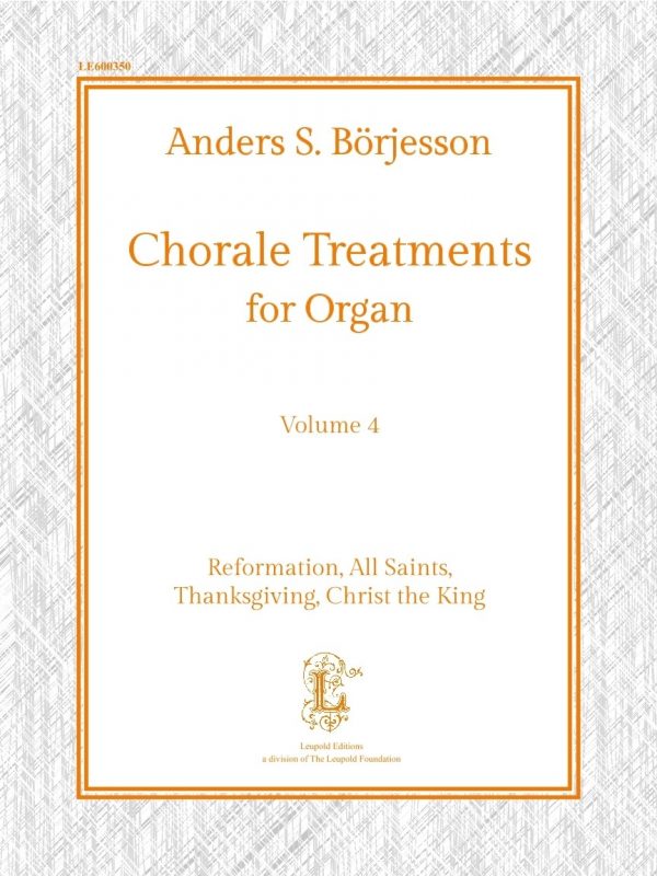 Chorale Treatments for Organ, Vol. 4: Reformation, All Saints, Thanksgiving, Christ the King