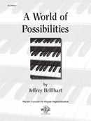 A world of possibilities: Master lessons in organ improvisation / Brillhart (W Leupold)