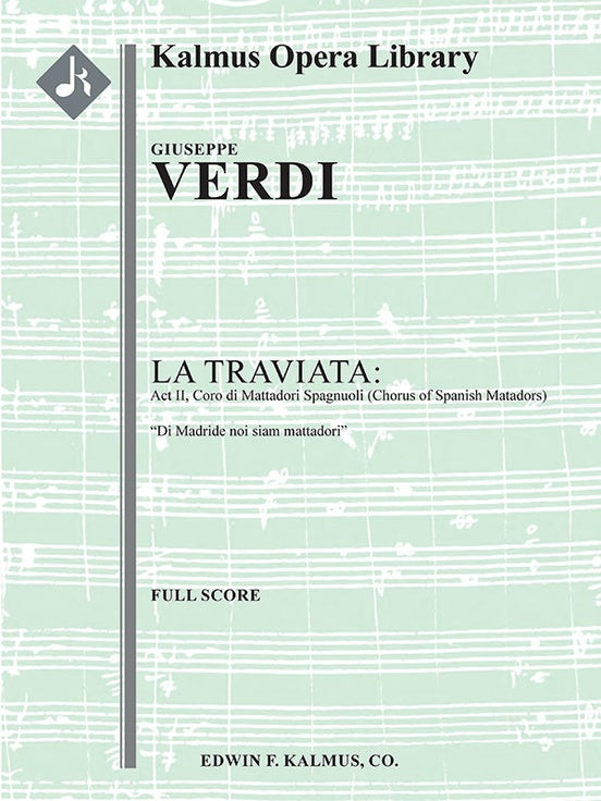 La Traviata: Act II, Coro di Mattadori Spagnuoli (Chorus of Spanish Matadors): Di Madride noi siam mattadori (excerpt)（スコア）