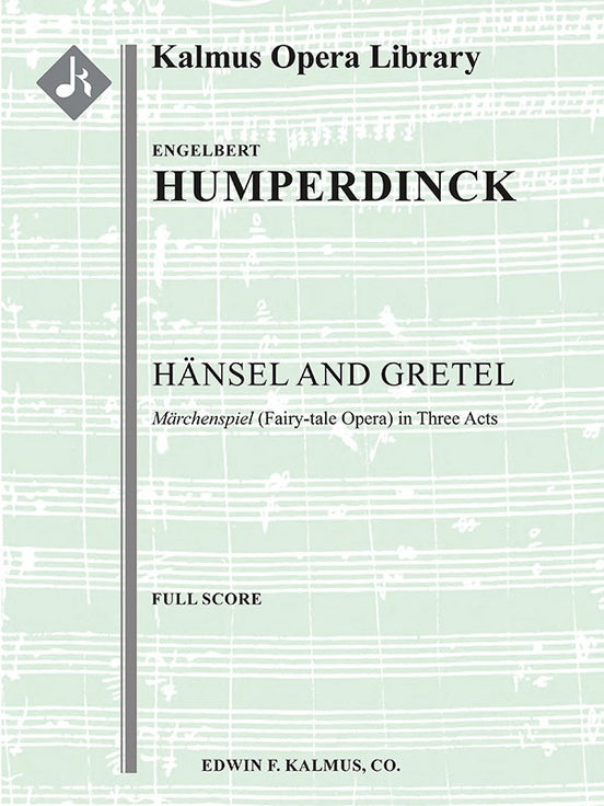 Hansel and Gretel: Fairy-tale Opera in Three Acts（スコア）