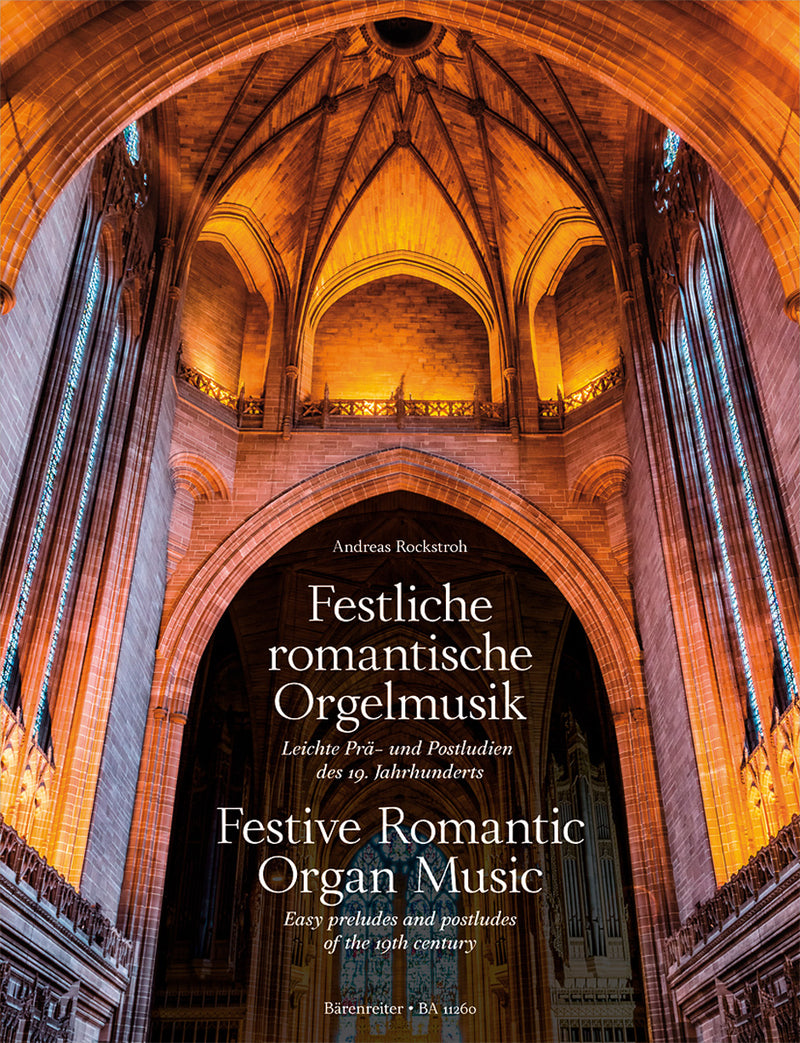 Festliche romantische Orgelmusik = Festive Romantic Organ Music: Easy preludes and postludes of the 19th century