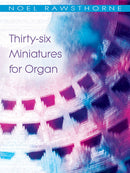 Thirty-six Miniatures for Organ